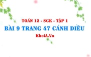 Bài 9 trang 47 Toán 12 tập 1 Cánh Diều